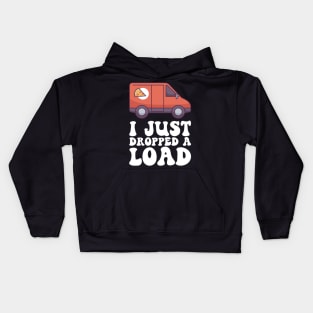 I Just Dopped A Load - Food Delivery Driver Gift Kids Hoodie